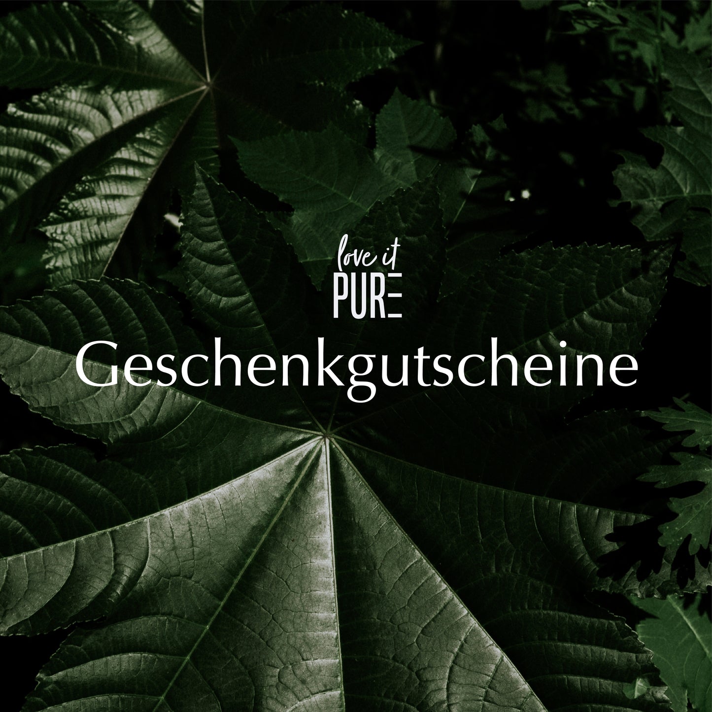 Love it Pure Geschenkgutschein