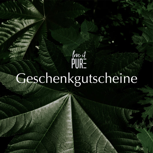 Love it Pure Geschenkgutschein